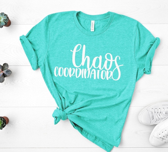Chaos Coordinator Shirt, Mom Shirts, Wedding Coordinator Shirt, Shirts for Moms, Mothers Day Gift, Motherhood Shirt, Teacher Gift Shirt