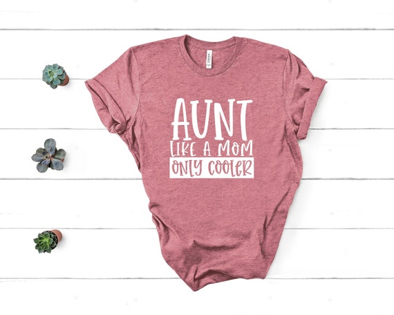 Aunt TShirts, Auntie Shirt, Aunt T-Shirt, Gift For Aunt, New Aunt, Like A Mom, Aunt Gift, Best Aunt, Auntie Tees, Auntie Gifts, Sister Gift