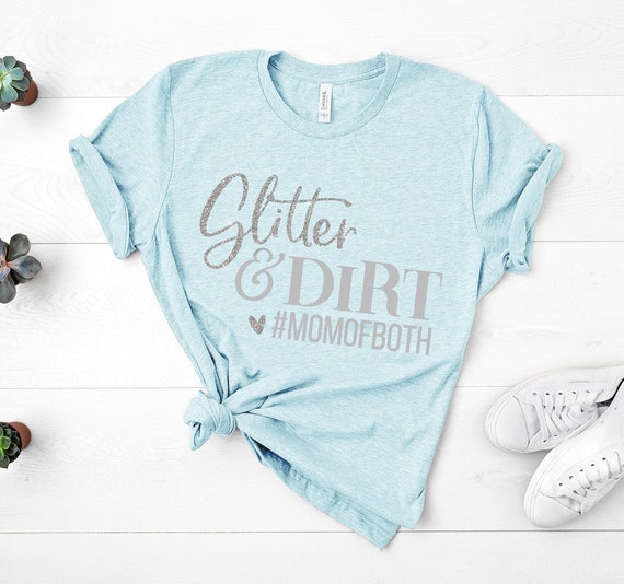 Glitter and Dirt Mom of Both, Mom Shirts, Momlife Shirt, Shirts for Moms, Mothers Day Gift, Trendy Mom T-Shirts, Shirts for Moms