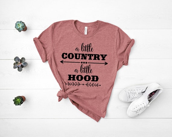 A little Country A little Hood Shirt, Country Girl Shirt, Mom Shirt, Country Music Shirt, Country T-Shirt, Hood Playlist