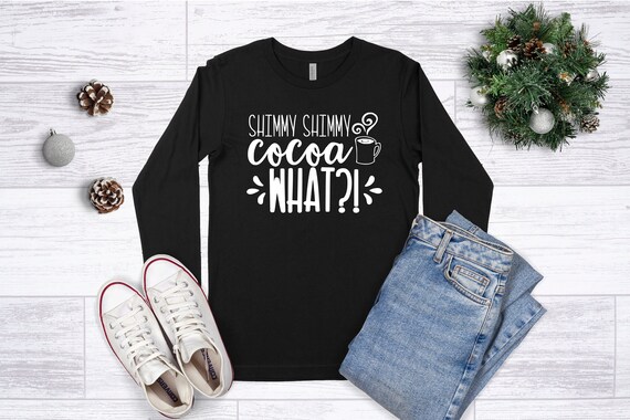 Christmas Shirts For Women,Shimmy Shimmy Cocoa What Christmas Shirt,Cute Quotes Christmas Top,Ladies Long Sleeve Music Lyric Christmas Tee