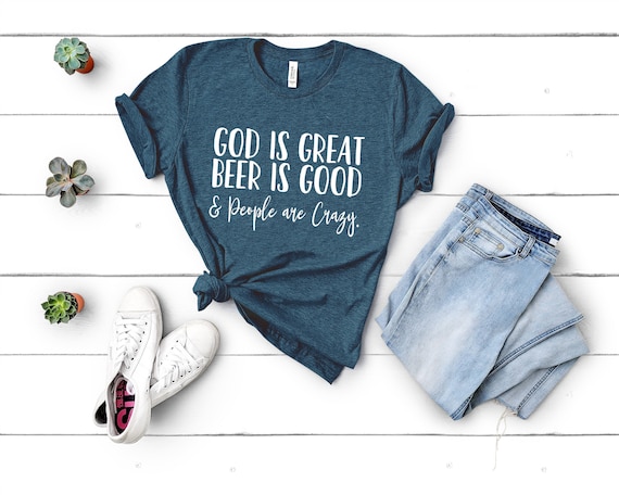 God is Great Beer is Good and People are Crazy Shirt, Country Music T-Shirt, Country Tee, Country Lyric Shirt, Concert Shirt,Country Concert