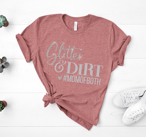 Glitter and Dirt Mom of Both, Mom Shirts, Momlife Shirt, Shirts for Moms, Mothers Day Gift, Trendy Mom T-Shirts