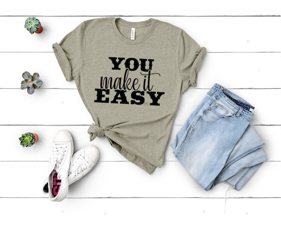 You Make it Easy Shirt, Country Music Shirt, Country Concert T-shirt, Country Girl Shirt, Girls Country Music Festival Shirt, Womens Shirts