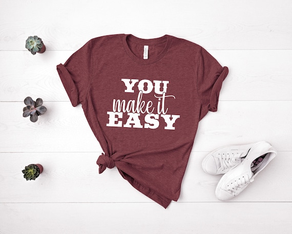 You Make it Easy Shirt, Country Music Shirt, Country Concert T-shirt, Country Girl Shirt, Girls Country Music Festival Shirt, Womens Shirts