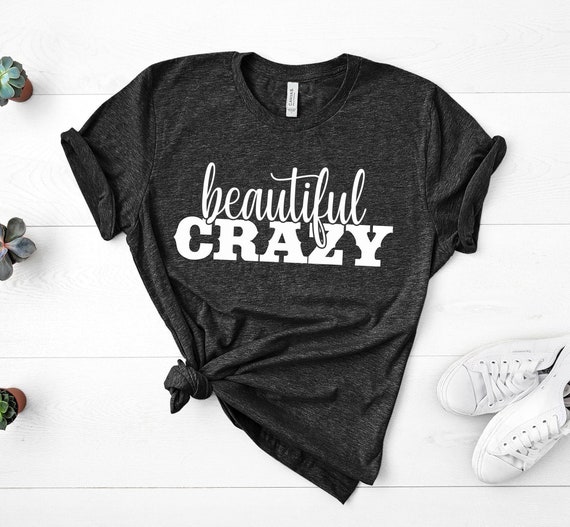 Beautiful Crazy Shirt, Country Music Shirt, Country Concert, Country Girl, Girls Country Music Festival Shirt, Womens Shirts