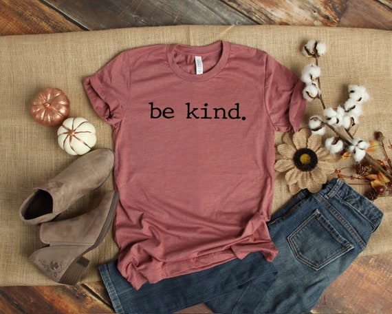 Be Kind Shirt Be KindInspirational ShirtPositivity Quote | Etsy