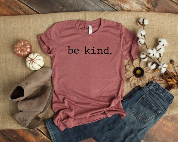 Be Kind Shirt Be KindInspirational ShirtPositivity Quote | Etsy