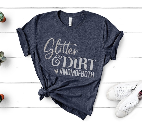 Glitter and Dirt Mom of Both, Mom Shirts, Momlife Shirt, Shirts for Moms, Mothers Day Gift, Trendy Mom T-Shirts, Shirts for Moms