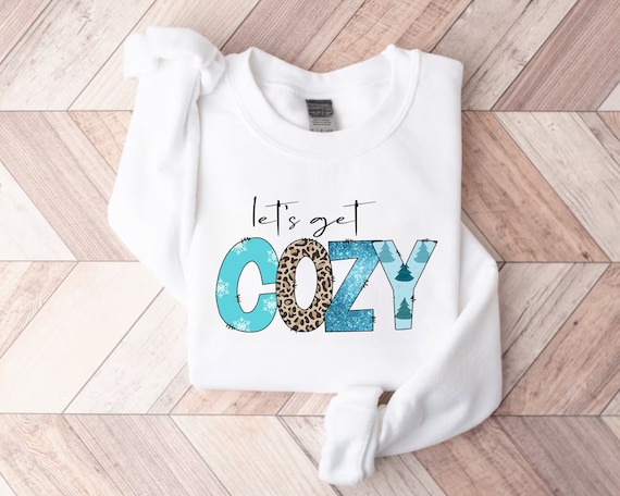 Let's Get Cozy Sweatshirt, Winter Season Sweatshirt, Christmas Sweatshirt, Womens Holiday Sweatshirt, Christmas Shirt, Winter Shirt