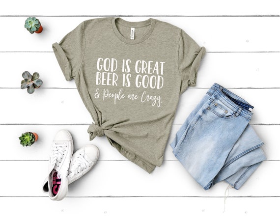 God is Great Beer is Good and People are Crazy Shirt, Country Music T-Shirt, Country Tee, Country Lyric Shirt, Concert Shirt,Country Concert