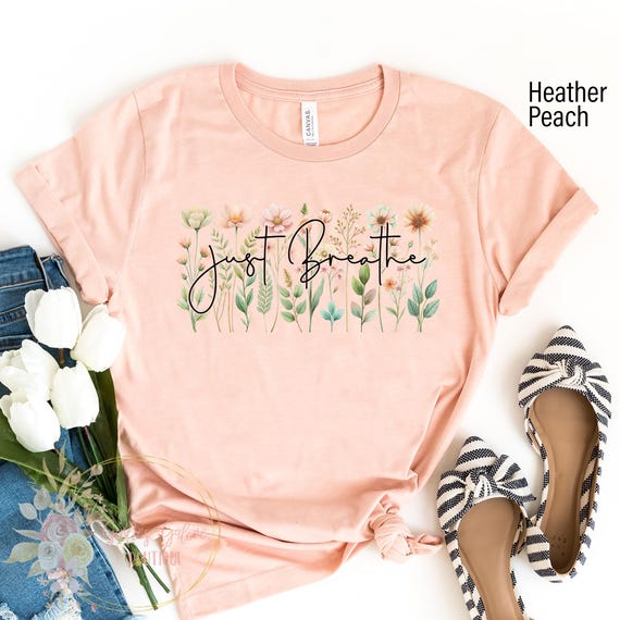 Just Breathe Shirt, Hope Shirt, Motivational T-Shirt, Positive Shirt, Cute Shirt, Positive Tee, Trendy Floral Inspirational, Meditation Gift