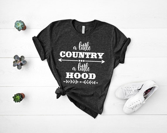 A little Country A little Hood Shirt, Country Girl Shirt, Mom Shirt, Country Music Shirt, Country T-Shirt, Hood Playlist