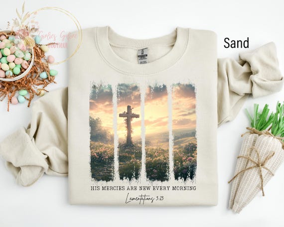 Religious Sweatshirt, Christian Shirt, Inspirational Clothing, Faithful Shirt, Bible Verse Shirts, His Mercies Are New Every Morning