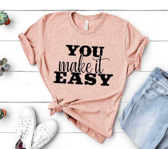 You Make it Easy Shirt, Country Music Shirt, Country Concert T-shirt, Country Girl Shirt, Girls Country Music Festival Shirt, Womens Shirts