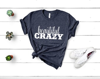 Beautiful Crazy Shirt Country Music 