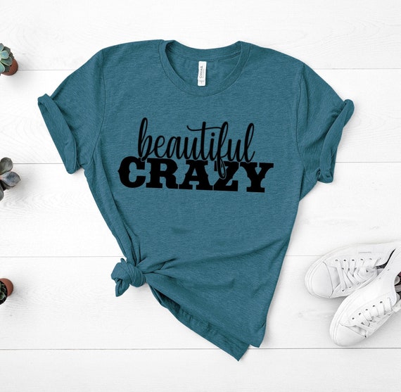 Beautiful Crazy Shirt, Country Music Shirt Country Concert T-shirt Country Girl Shirt Girls Country Music Festival Shirt Womens Shirts