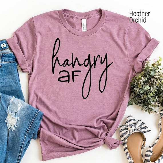 Hangry AF Shirt, Hangry Tee, Hungry and Food Shirts, Funny Shirts for Women, Trending Shirts, Food Shirt, I'm Hungry Shirt, Funny Shirt