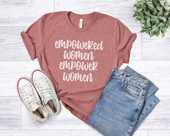 Empowered Women Empower Women, Inspirational Shirt, Girl Power Shirt, Empowered Women Shirt, Shirts for Women, Build Up Women T-Shirt