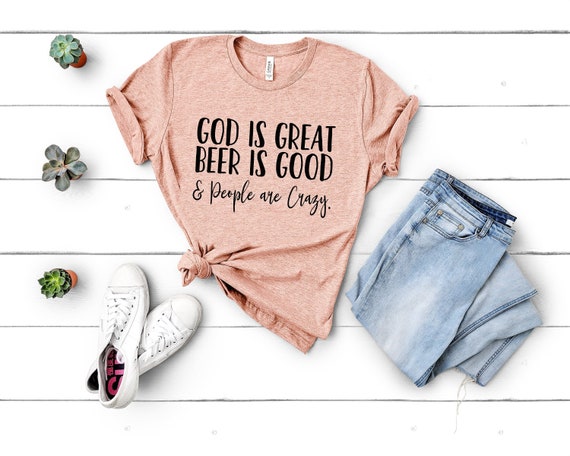 God is Great Beer is Good and People are Crazy Shirt, Country Music T-Shirt, Country Tee, Country Lyric Shirt, Concert Tee, Country Concert