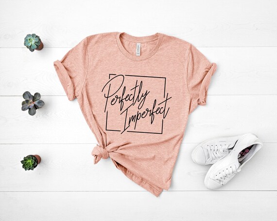 Perfectly Imperfect Shirt, Ladies T-Shirt, Inspirational Shirts, Motivational, Teen Tees, Graphic Tees, Imperfect T Shirt, Womens Tees