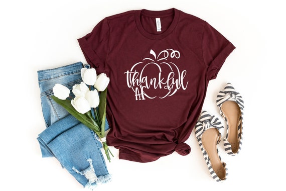 Thankful AF Shirt, Funny Thanksgiving T-shirt, Friendsgiving Shirts, Fall Shirt, Thankful Shirt, Mom Life Tee, Thanksgiving Funny Shirt