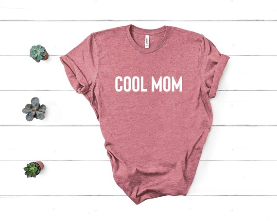 Cool Mom Shirt, Cool Mom Tee, Mom Shirt, Mom Life Shirt, Mom Shirt, Gift for Mom, Mama Shirt, Mom T-Shirts, That Mom Shirt, Unisex Fit Shirt