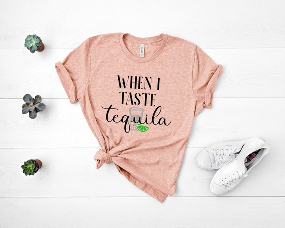 When I Taste Tequila Shirt Country Music Shirt Country Concert T-shirt Country Girl Shirt Girls Country Music Shirt Womens Shirts