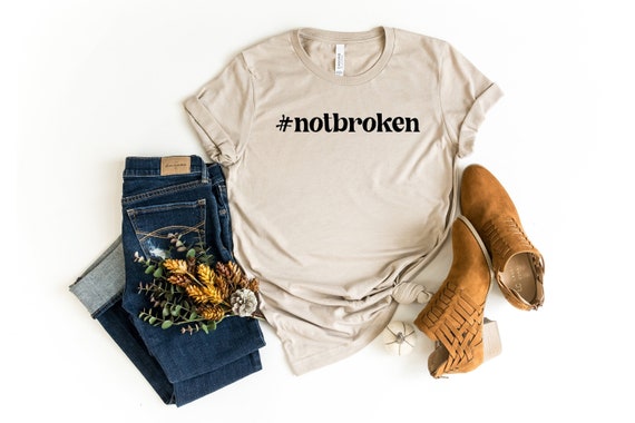 Notbroken Shirt, Mental Health Shirt, Not Broken, Inspirational Shirt, Positivity Quote Tee, Mental Health Matters, Positive Vibes Shirt