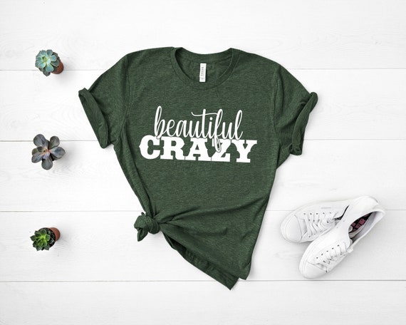 Beautiful Crazy Shirt, Country Music Shirt Country Concert T-shirt Country Girl Shirt Girls Country Music Festival Shirt Womens Shirts