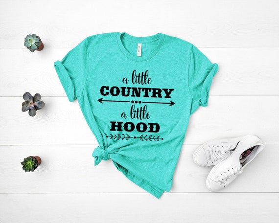 A little Country A little Hood Shirt, Country Girl Shirt, Mom Shirt, Country Music Shirt, Country T-Shirt, Hood Playlist