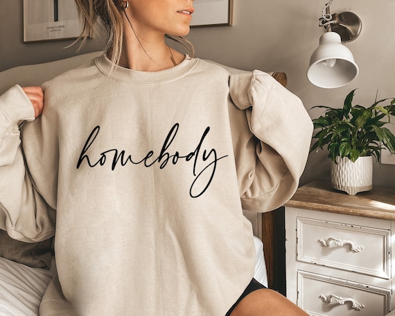 Homebody Sweatshirt, Homebody Shirt, Cozy Sweatshirt, Graphic Sweatshirt, Introvert Sweatshirt, Cute Sweatshirt, Trendy Sweatshirt