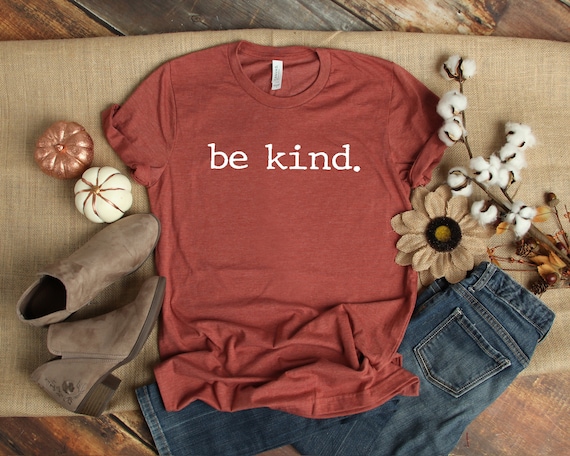 Be Kind Shirt Be KindInspirational ShirtPositivity Quote | Etsy