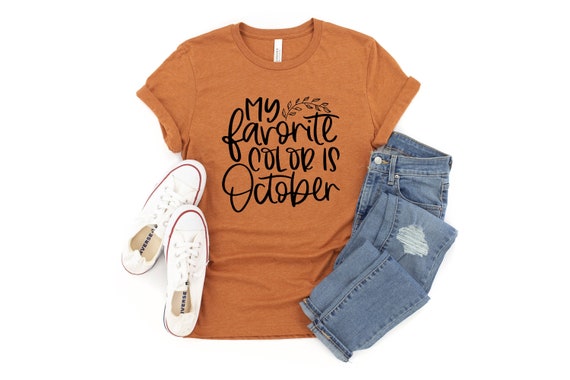 My favorite color is October Shirt, Women's Tee, Fall Season T-Shirt, Autumn Shirts, My Favorite Color, Fall Themed Tees