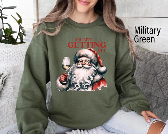 You Ain't Getting Shit Sweatshirt, Funny Santa Claus, Santa Claus Vintage Shirt, Snarky Bad Santa Humor Sweatshirt, Sassy Santa Claus, Xmas