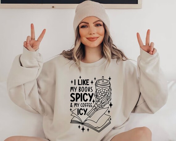 I Like My Books Spicy, My Coffee Icy Sweatshirt, Spicy Books Sweater, Skeleton Hand, Iced Coffee Sweat, Smut Lovers Gift, Book Lover Gift