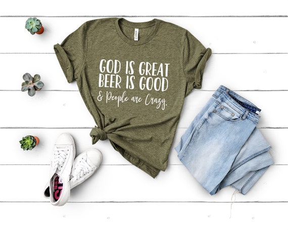 God is Great Beer is Good and People are Crazy, Country Music T-Shirt, Country Tee, Country Lyric Shirt, Concert Shirt, Country Concert