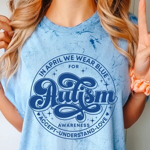 In April We Wear Blue Comfort Colors® Shirt, Autism Awareness Shirt, April We Wear Blue, Autism Awareness Shirt, Autism Month Autism Group