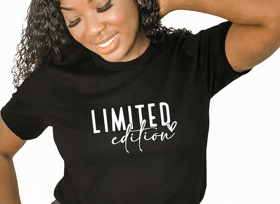 Limited Edition Shirt, Inspirational Shirt, Positivity Quote Tee, Womens Self Love Shirt, Women Empowerment TShirt, Vintage Saying Shirt