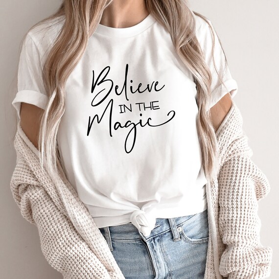 Believe In The Magic Shirt, Motivational Tee, Stong Woman, Self Love, Growth, Believe TShirt, Empowered Women, Girl Power, Entrepreneur Tee
