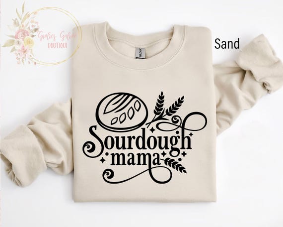 Sourdough Mama Sweatshirt, Mama Makes The Dough, In My Sourdough Era, Don't Get Me Started, Bread Maker, Homestead Shirt, Homemade Sweater