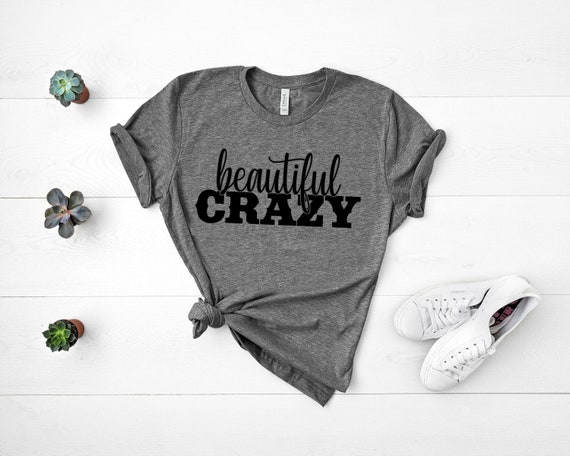 Beautiful Crazy Shirt, Country Music Shirt Country Concert T-shirt Country Girl Shirt Girls Country Music Festival Shirt Womens Shirts