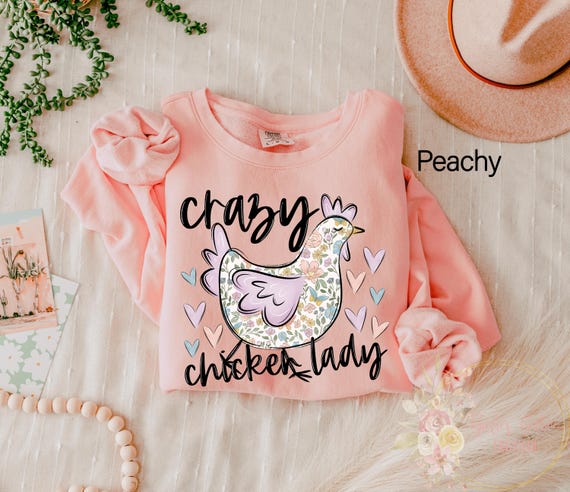 Comfort Colors® Funny Chicken Sweatshirt, Sarcastic Sweatshirt, Crazy Chicken Lady Sweatshirt, Ladies Chicken Lover Hoodie, Farm Girl Tee