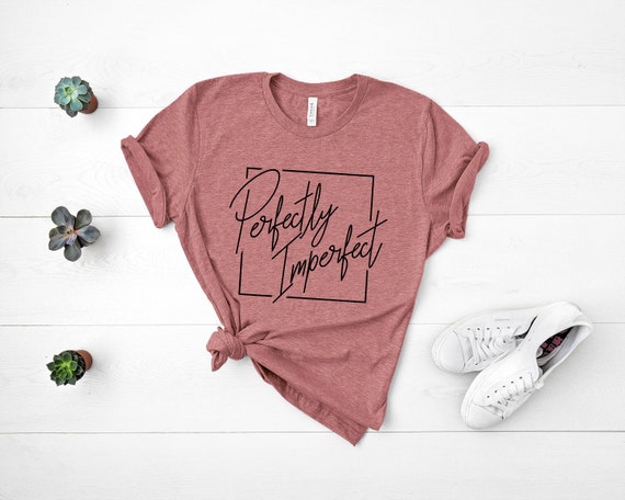Camisa perfectamente imperfecta camiseta de mujer camisas inspiradoras motivacionales camisetas para adolescentes camisetas graficas camiseta imperfecta camisetas para mujer UNISEX FIT Etsy Espana