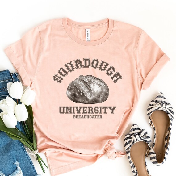 Sourdough University Shirt, Funny Breaducated Crewneck, Comfy Cozy Sweater, In My Sourdough Era Shirt, Funny Bakery Tee, Mother Gift