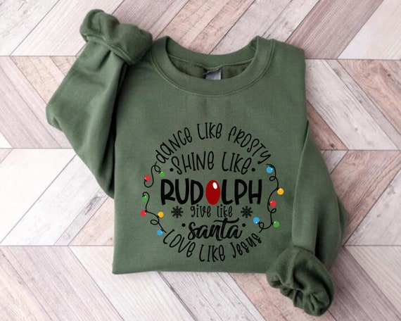 Dance Like Frosty Shine like Rudolph Give like Santa Love Like Jesus SweatShirt, Cute Christmas Sweatshirt, Christmas Shirt, Holiday Tee