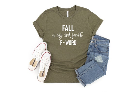 Fall Is My 2nd Favorite F Word Tshirt, Favorite Fall , Ladies Fall Tee, Its Fall Yall Shirt, Fall Is Here T-Shirt, I Love Fall Most Of All