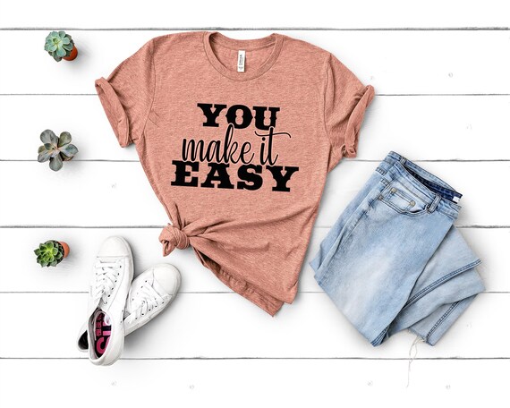 You Make it Easy Shirt, Country Music Shirt, Country Concert T-shirt, Country Girl Shirt, Girls Country Music Festival Shirt, Womens Shirts