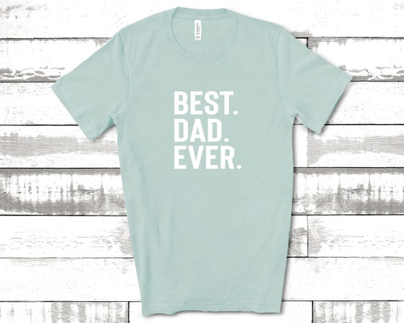 Best Dad Ever Shirt, Dad Shirts, Dad Life Shirt, Shirts for Dads, Fathers Day Gift, Trendy Dad T-Shirts, Cool Dad Shirts, Shirts for Dads
