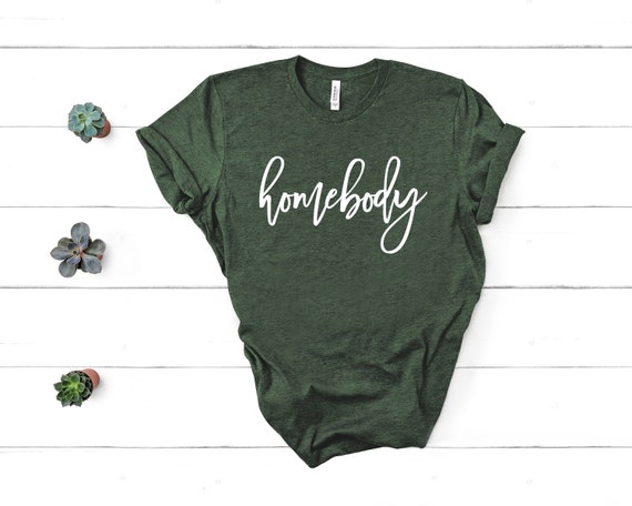 Homebody Shirt, Stay At Home, Social Distancing Shirt, Quarantine Tee, Pandemic Shirt, Introvert T-Shirt, Graphic Tee, Unisex Tee